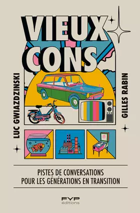 Couverture du produit · Vieux cons: Pistes de conversations pour les générations en transition