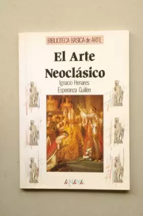 Couverture du produit · El arte neoclásico (Arte - Biblioteca Básica De Arte - Serie «General»)