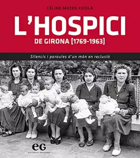 Couverture du produit · L'hospici De Girona: SILENCIS I PARAULES D'UN MÓN EN RECLUSIÓ