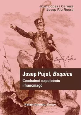 Couverture du produit · Josep Pujol, Boquica: Combatent napoleònic i francmaçó
