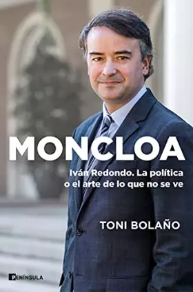 Couverture du produit · Moncloa: Ivan Redondo. La política o el arte de lo que no se ve (BIOGRAFÍA Y MEMORIAS)