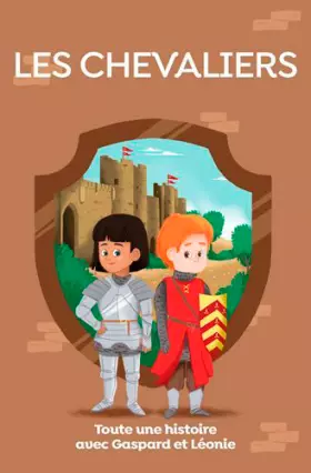 Couverture du produit · Les chevaliers, toute une histoire