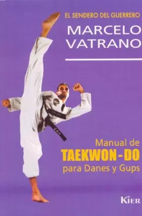 Couverture du produit · Manual De Taekwondo Para Danes Y Gups/ Taekwondo Manual for Danes And Gups (El Sendero Del Guerrero) (Spanish Edition)