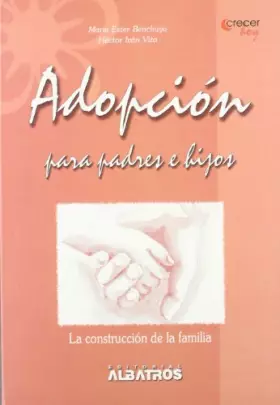 Couverture du produit · Adopcion Para Padres E Hijos/ Adoption for Parents And Children: La Construccion De La Familia / the Construction of the Family