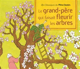 Couverture du produit · Le grand-père qui faisait fleurir les arbres