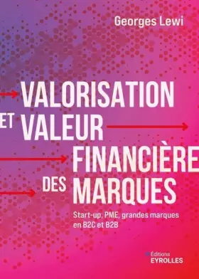 Couverture du produit · Valorisation et valeur financière des marques: Start-up, PME, grandes marques en B2C et B2B