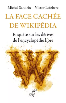 Couverture du produit · La face cachée de Wikipédia: Enquête sur les dérives de l'encyclopédie libre