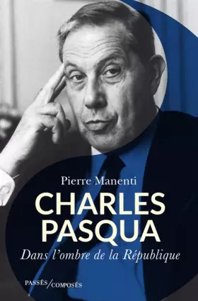 Couverture du produit · Charles Pasqua: L'homme de l'ombre de la République