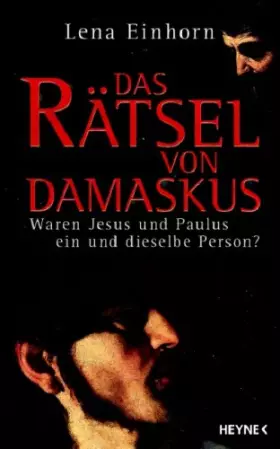 Couverture du produit · Das Rätsel von Damaskus: Waren Jesus und Paulus ein und dieselbe Person?