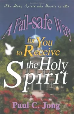 Couverture du produit · The Holy Spirit who Dwells in Me - The Fail-safe Way for You to Receive the Holy Spirit