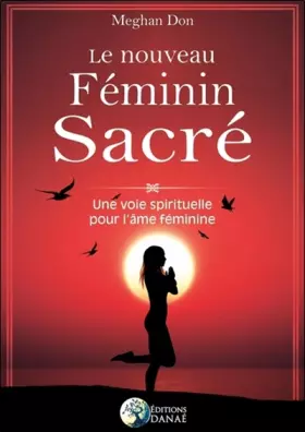 Couverture du produit · Le nouveau Féminin Sacré - Une voie spirituelle pour l'âme féminine