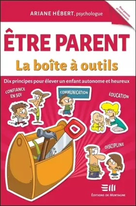 Couverture du produit · Etre parent - La boîte à outils - Dix principes pour élever un enfant autonome et heureux