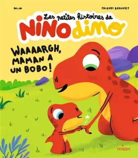 Couverture du produit · Les petites histoires de Nino Dino - Waaaargh, Maman a un bobo !