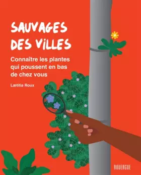 Couverture du produit · Sauvages des villes: Connaître les plantes qui poussent en bas de chez vous