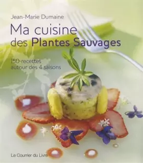 Couverture du produit · Ma cuisine des plantes sauvages - 150 recettes autour des 4 saisons