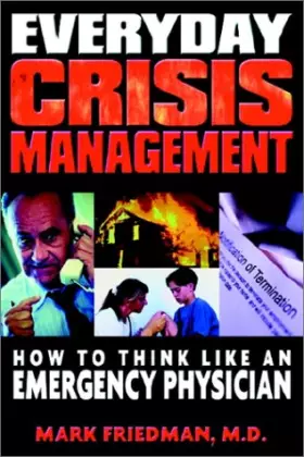 Couverture du produit · Everyday Crisis Management: How to Think Like an Emergency Physician
