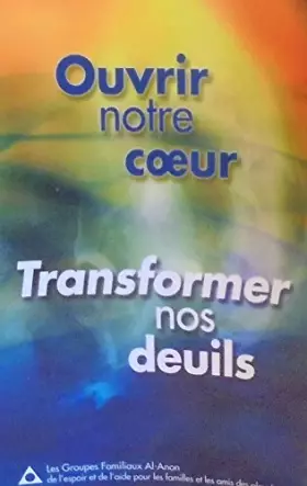 Couverture du produit · Ouvrir notre coeur Transformer nos deuils