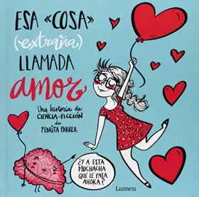 Couverture du produit · Esa cosa (extraña) llamada amor (Lumen Ilustrados)