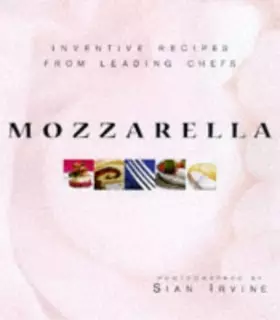 Couverture du produit · Mozzarella: inventive recipes from leading chefs with buffalo mozzarella