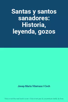 Couverture du produit · Santas y santos sanadores: Historia, leyenda, gozos