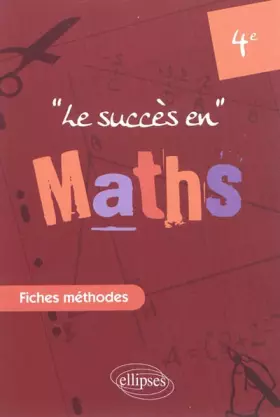 Couverture du produit · Succès en Mathématiques en Fiches Méthodes pour les Classes de Quatrième