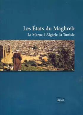 Couverture du produit · Les Etats du Maghreb : Le Maroc, l'Algérie, la Tunisie