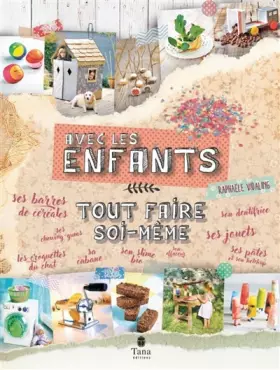 Couverture du produit · Tout faire soi-même avec les enfants – DIY ecolo en famille pour enfants de 5-10 ans : atelier cuisine, jeux et jouets, dentifr