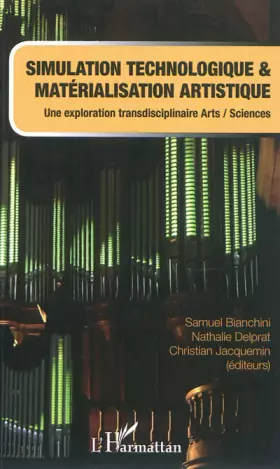 Couverture du produit · Simulation technologique et matérialisation artistique: Une exploration transdisciplinaire arts/sciences