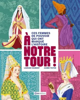 Couverture du produit · À notre tour ! - Ces femmes de pouvoir qui ont marqué l'Histoire