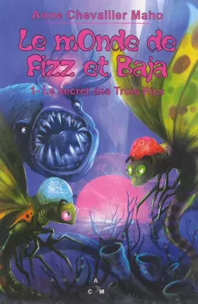 Couverture du produit · Le mOnde de Fizz et Baja tome 1 : Le secret des Trois Pics