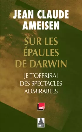 Couverture du produit · Sur les épaules de Darwin : Je t'offrirai des spectacles admirables