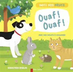 Couverture du produit · Ouaf ! Ouaf ! Imite nos bruits : Avec des volets à soulever