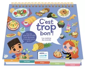 Couverture du produit · C'est trop bon ! La cuisine du monde UNICEF: Plus de 100 recettes pour découvrir le monde autour de toi !