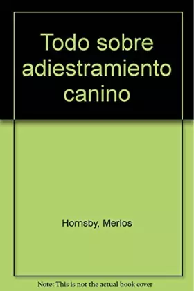 Couverture du produit · Adiestramiento Canino: Todo Sobre (Spanish Edition)