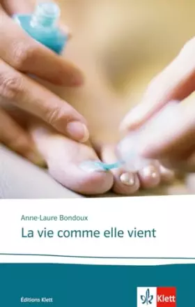 Couverture du produit · La vie comme elle vient: Schulausgabe für das Niveau B2. Französischer Originaltext mit Annotationen (Éditions Klett)