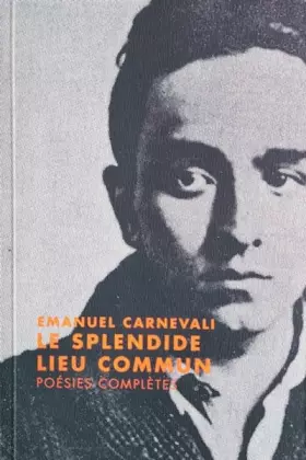 Couverture du produit · Le splendide lieu commun: Poésies complètes