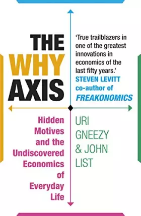 Couverture du produit · The Why Axis: Hidden Motives and the Undiscovered Economics of Everyday Life