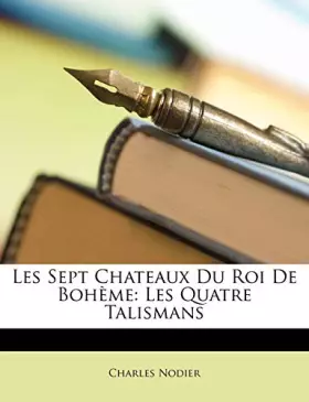 Couverture du produit · Les Sept Chateaux Du Roi De Bohème: Les Quatre Talismans (French Edition)