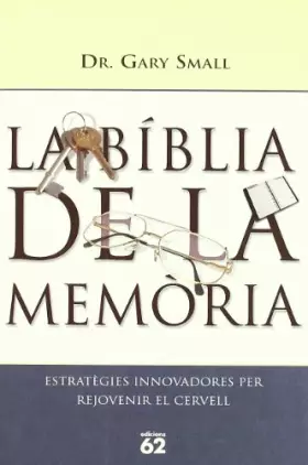 Couverture du produit · La Bíblia de la memòria.: Estratègies innovadores per rejovenir el cervell (ALTRES OBRES)
