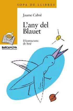 Couverture du produit · L'any del Blauet (Llibres Infantils I Juvenils - Sopa De Llibres. Sèrie Groga)