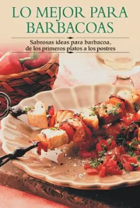 Couverture du produit · Lo Mejor Para Barbacoas / Best Ever Barbecues: Sabrosas Ideas Para Barbacoa De Los Primeros Platos A Los Postres / Tasty Ideas 