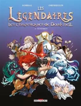 Couverture du produit · Les Légendaires - Les Chroniques de Darkhell 01. Ténébris