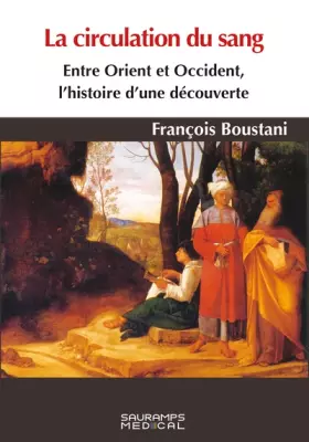 Couverture du produit · La circulation du sang. Entre Orient et Occident, histoire d'une découverte