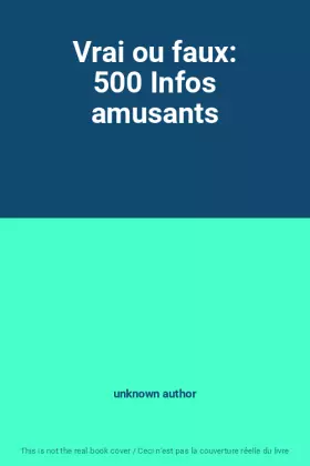Couverture du produit · Vrai ou faux: 500 Infos amusants