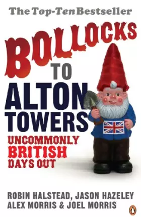 Couverture du produit · Bollocks to Alton Towers: Uncommonly British Days Out