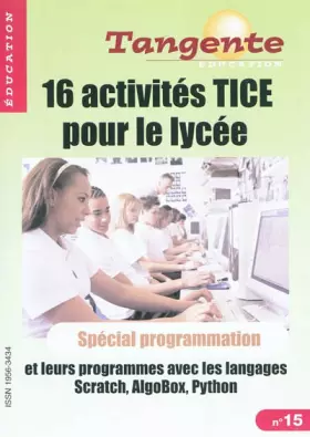 Couverture du produit · 16 activités TICE pour le lycée : Spécial programmation, et leurs programmes avec les langages Scratch, AlgoBox, Python