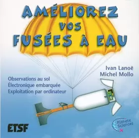 Couverture du produit · Améliorez vos fusées à eau (+Web) : Décollage, vol et atterrissage