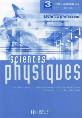 Couverture du produit · Sciences Physiques 3 Professionnelle Technologique: Livre du professeur