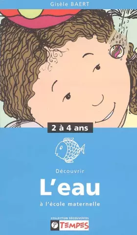 Couverture du produit · Découvrir l'eau à l'école maternelle : 2-4 ans