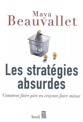 Couverture du produit · Les Stratégies absurdes. Comment faire pire en croyant faire mieux